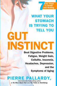 Title: Gut Instinct: What Your Stomach is Trying to Tell You, Author: Pierre Pallardy