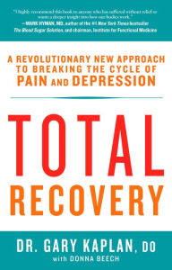 Title: Total Recovery: Breaking the Cycle of Chronic Pain and Depression, Author: Gary Kaplan