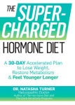 Alternative view 1 of The Supercharged Hormone Diet: A 30-Day Accelerated Plan to Lose Weight, Restore Metabolism, and Feel Younger Longer