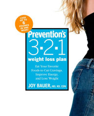 Title: Prevention's 3-2-1 Weight Loss Plan: Eat Your Favorite Foods to Cut Cravings, Improve Energy, and Lose Weight, Author: Joy Bauer