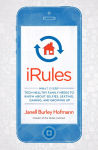 Alternative view 1 of iRules: What Every Tech-Healthy Family Needs to Know about Selfies, Sexting, Gaming, andGrowing up