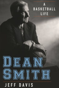 Title: Dean Smith: A Basketball Life, Author: Jeff Davis