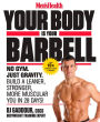 Men's Health Your Body Is Your Barbell: No Gym. Just Gravity. Build a Leaner, Stronger, More Muscular You in 28 Days!