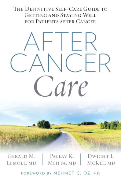 after Cancer Care: The Definitive Self-Care Guide to Getting and Staying Well for Patients