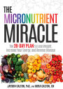 The Micronutrient Miracle: The 28-Day Plan to Lose Weight, Increase Your Energy, and Reverse Disease