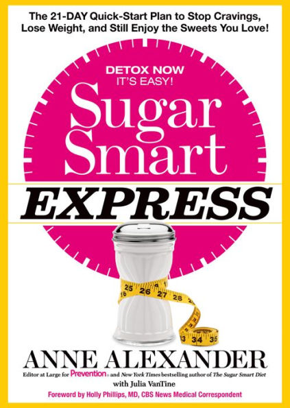 Sugar Smart Express: The 21-Day Quick Start Plan to Stop Cravings, Lose Weight, and Still Enjoy the Sweets You Love!