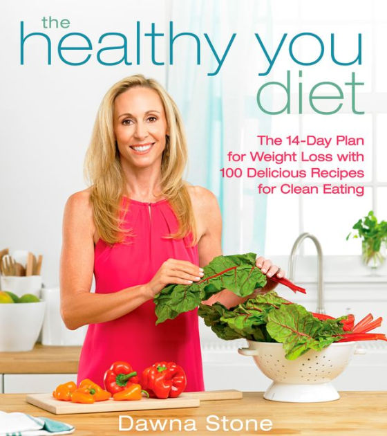 The Healthy You Diet: The 14-Day Plan for Weight Loss with 100 ...