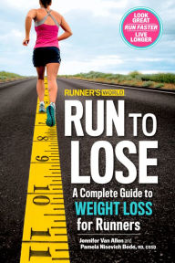 Title: Runner's World Run to Lose: A Complete Guide to Weight Loss for Runners, Author: Jennifer Van Allen