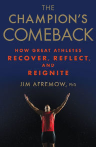 Free books to download on iphone The Champion's Comeback: How Great Athletes Recover, Reflect, and Re-Ignite