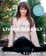 Ebooks rapidshare free download The Living Clearly Method: 5 Principles for a Fit Body, Healthy Mind & Joyful Life DJVU CHM PDB (English Edition) 9781623366988