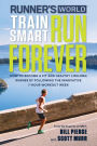 Runner's World Train Smart, Run Forever: How to Become a Fit and Healthy Lifelong Runner by Following The Innovative 7-Hour Workout Week