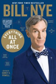 Title: Everything All at Once: How to Unleash Your Inner Nerd, Tap into Radical Curiosity and Solve Any Problem, Author: Bill Nye