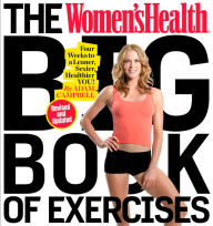 Title: The Women's Health Big Book of Exercises: Four Weeks to a Leaner, Sexier, Healthier You!, Author: Adam Campbell