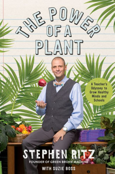 The Power of a Plant: A Teacher's Odyssey to Grow Healthy Minds and Schools