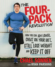 Title: The Four-Pack Revolution: How You Can Aim Lower, Cheat on Your Diet, and Still Lose Weight and Keep It Off, Author: Chael Sonnen