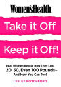 Women's Health Take It Off! Keep It Off!: Real Women Reveal How They Lost 20, 50, Even 100 Pounds-And How You Can Too!