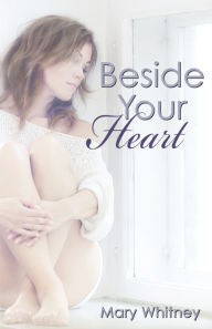 Title: Beside Your Heart, Author: Mary Whitney