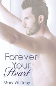 Title: Forever Your Heart, Author: Mary Whitney
