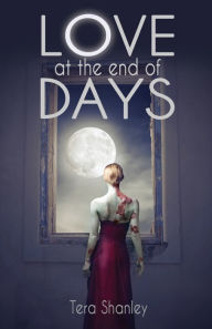 Title: Love at the End of Days, Author: Tera Shanley