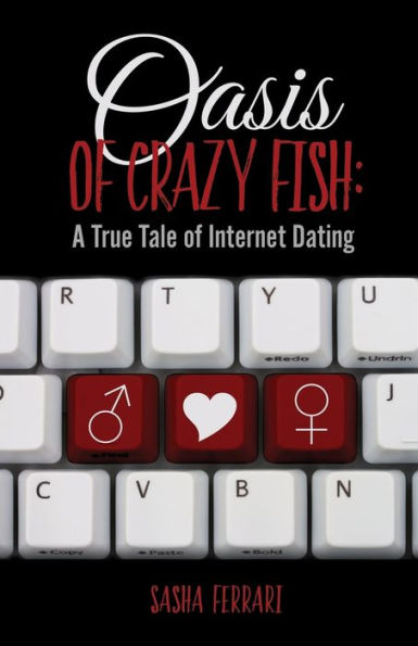 Oasis of Crazy Fish: A True Tale Internet Dating