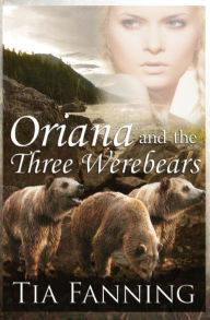 Title: Oriana and the Three Werebears, Author: Tia Fanning