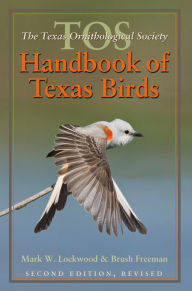 Title: The TOS Handbook of Texas Birds, Second Edition, Author: Mark W. Lockwood