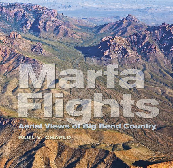 Marfa Flights: Aerial Views of Big Bend Country