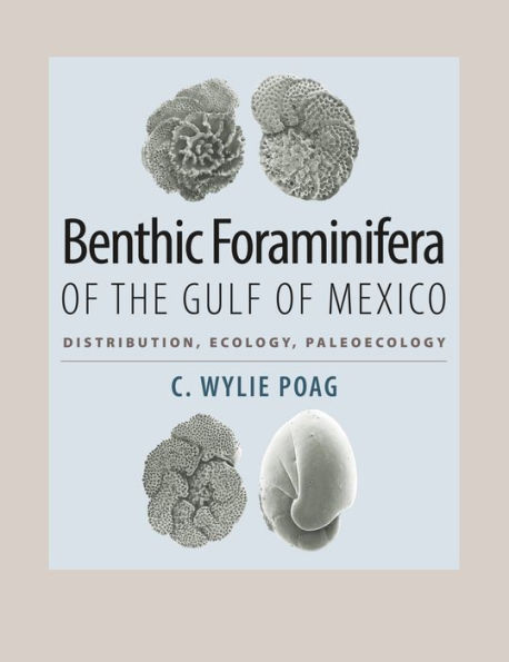 Benthic Foraminifera of the Gulf of Mexico: Distribution, Ecology, Paleoecology
