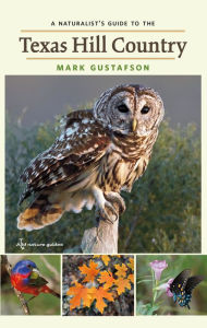 Title: A Naturalist's Guide to the Texas Hill Country, Author: Mark Gustafson