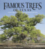 Famous Trees of Texas: Texas A&M Forest Service Centennial Edition