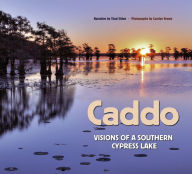 Title: Caddo: Visions of a Southern Cypress Lake, Author: Thad Sitton