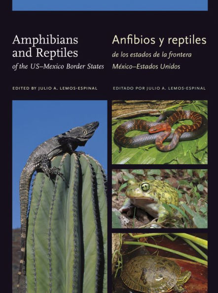 Amphibians and Reptiles of the US-Mexico Border States/Anfibios y reptiles de los estados de la frontera México-Estados Unidos