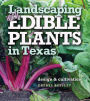 Landscaping with Edible Plants in Texas: Design and Cultivation
