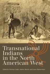 Title: Transnational Indians in the North American West, Author: Clarissa Confer