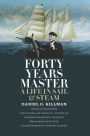 Forty Years Master: A Life in Sail and Steam