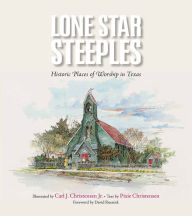Title: Lone Star Steeples: Historic Places of Worship in Texas, Author: Pixie Christensen