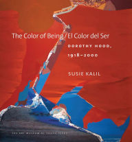 Title: The Color of Being/El Color del Ser: Dorothy Hood, 1918-2000, Author: Susie Kalil