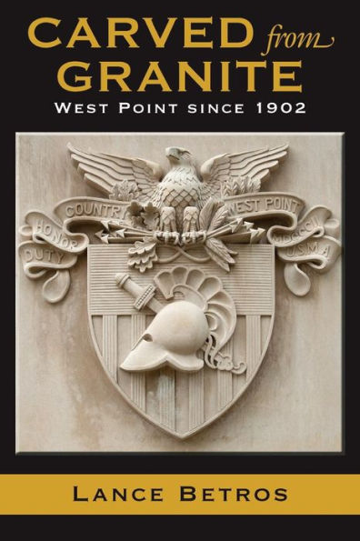 Carved from Granite: West Point since 1902