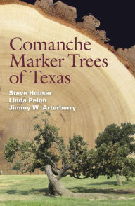 Title: Comanche Marker Trees of Texas, Author: Steve Houser