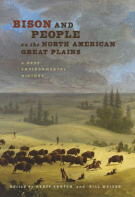 Title: Bison and People on the North American Great Plains: A Deep Environmental History, Author: Geoff Cunfer