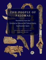 Title: The People of Palomas: Neandertals from the Sima de las Palomas del Cabezo Gordo, Southeastern Spain, Author: Erik Trinkaus