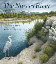 Title: The Nueces River: Río Escondido, Author: Margie Crisp