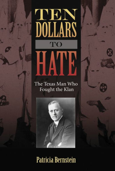 Ten Dollars to Hate: The Texas Man Who Fought the Klan