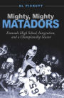 Mighty, Mighty Matadors: Estacado High School, Integration, and a Championship Season