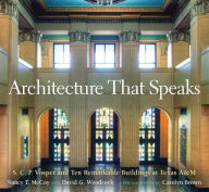 Title: Architecture That Speaks: S. C. P. Vosper and Ten Remarkable Buildings at Texas A&M, Author: Nancy T. McCoy