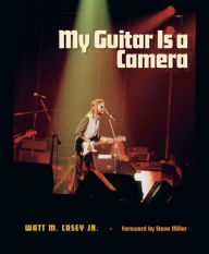 Title: My Guitar Is a Camera, Author: Watt M. Casey Jr.