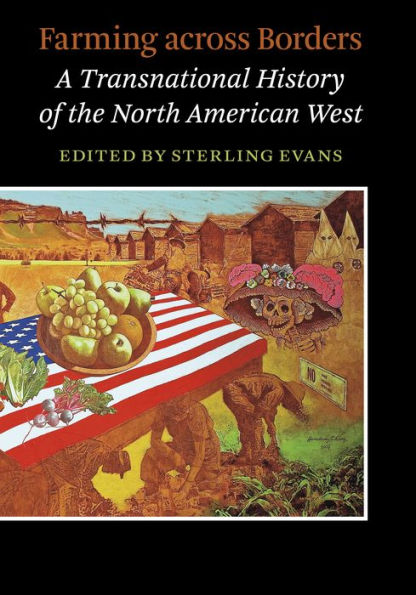 Farming across Borders: A Transnational History of the North American West