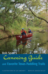 Title: Bob Spain's Canoeing Guide and Favorite Texas Paddling Trails, Author: Bob Spain