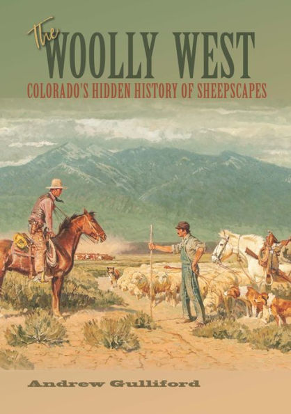 The Woolly West: Colorado's Hidden History of Sheepscapes