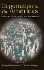 Deportation in the Americas: Histories of Exclusion and Resistance